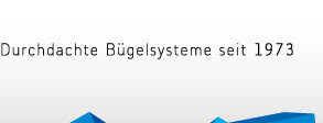 Durchdachte Bügelsysteme seit 1973